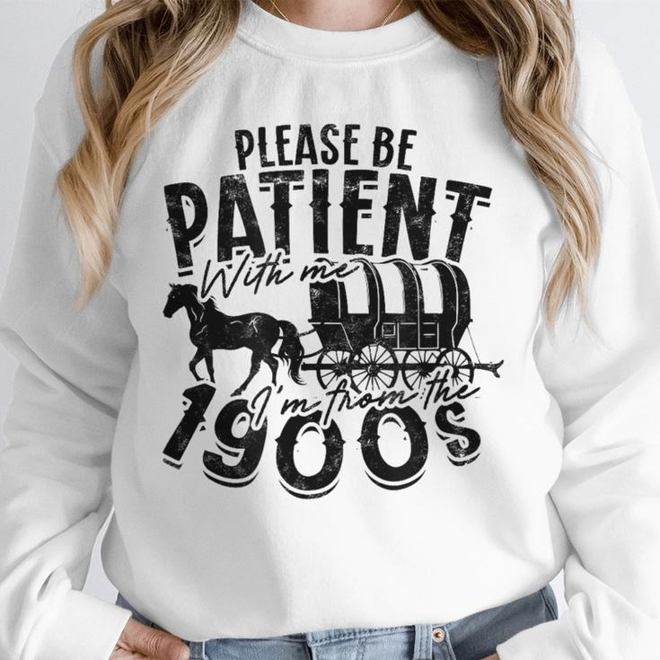 Please Be Patient With Me I'm From The 1900s Time Travel Unisex Sweatshirt