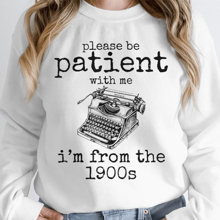 Please Be Patient With Me I'm From The 1900s Typewriter Tees Unisex Sweatshirt