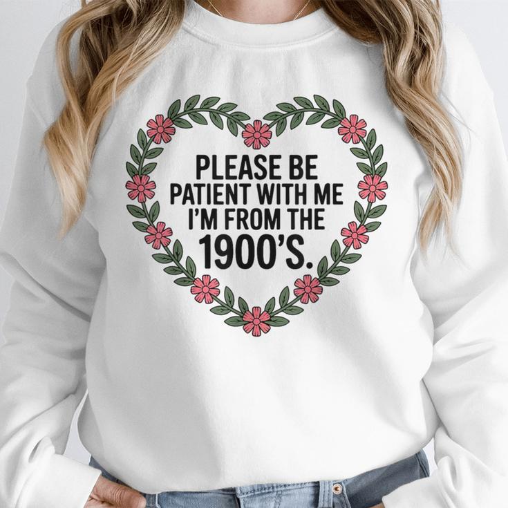 Please Be Patient With My I'm From The 1900s Unisex Sweatshirt Please Be Patient With My I'm From The 1900s Unisex Sweatshirt