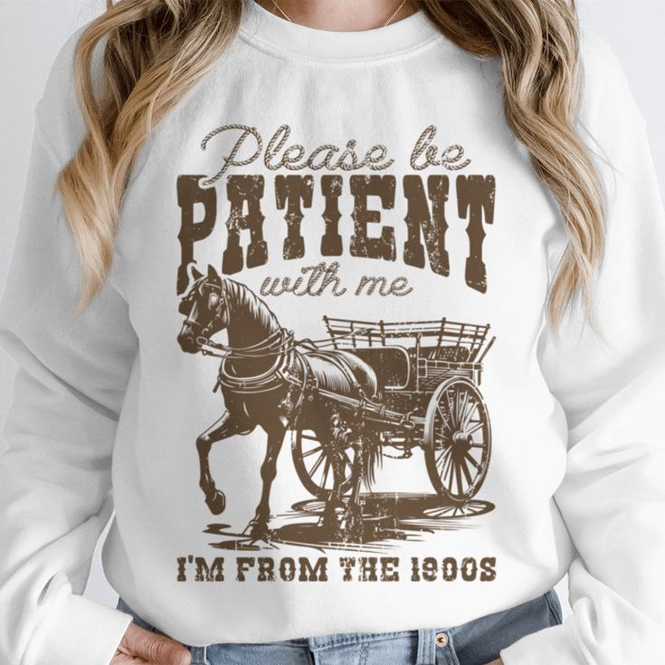 Please Be Patient With Me I'm From The 1900s Graphic Unisex Sweatshirt Please Be Patient With Me I'm From The 1900s Graphic Unisex Sweatshirt
