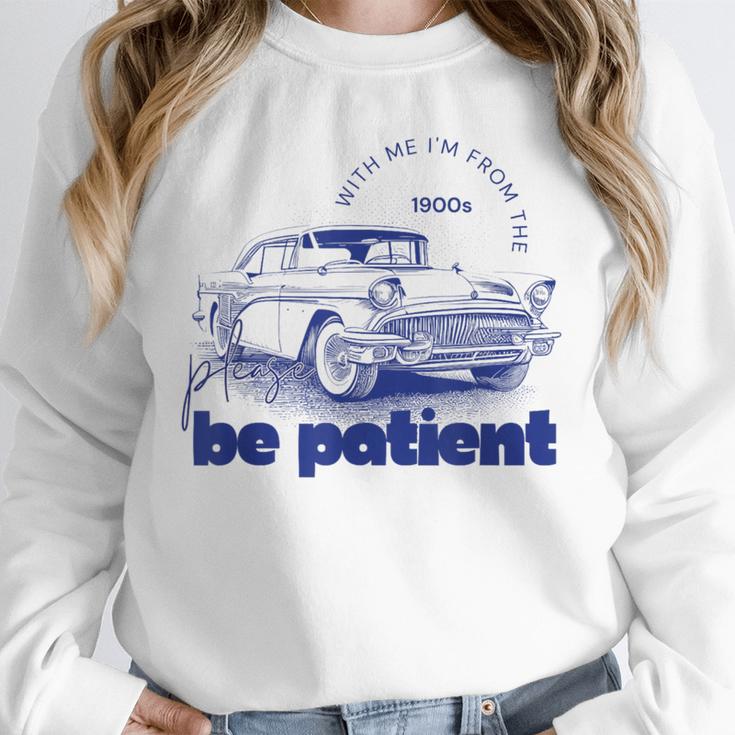 Please Be Patient With Me I'm From The 1900s Vintage Car Unisex Sweatshirt