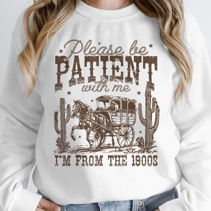 Please Be Patient With Me I'm From The 1900s Vintage Western Unisex Sweatshirt Please Be Patient With Me I'm From The 1900s Vintage Western Unisex Sweatshirt