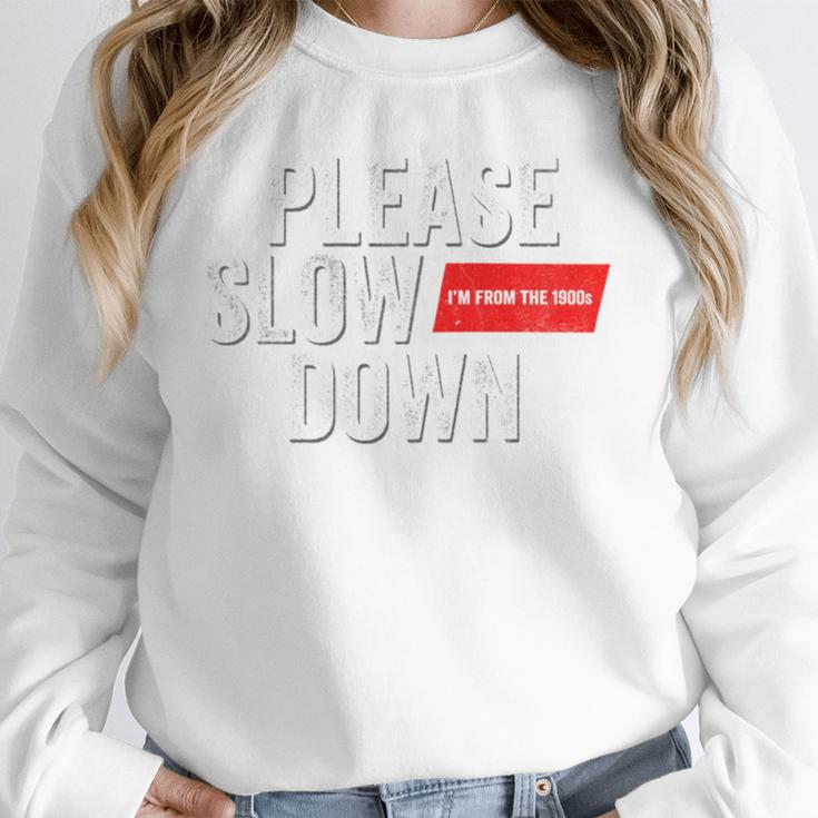 Please Slow Down Saying Quote Retro I'm From The 1900s Unisex Sweatshirt