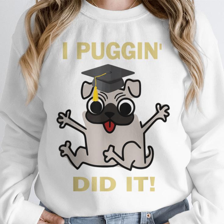 I Puggin' Did It Best Men Women Graduation T-Shirt Unisex Sweatshirt