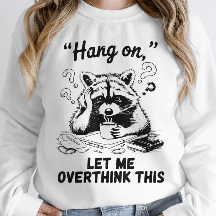Raccoon Hang On Let Me Overthink This Introvert Unisex Sweatshirt Raccoon Hang On Let Me Overthink This Introvert Unisex Sweatshirt