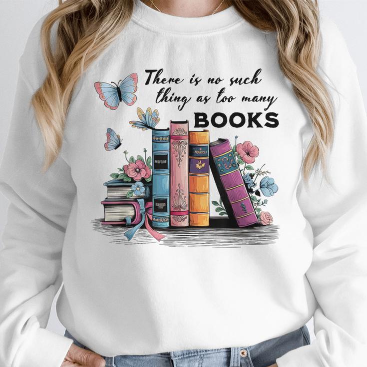 There Is No Such Thing As Too Many Books Reading Librarian Unisex Sweatshirt There Is No Such Thing As Too Many Books Reading Librarian Unisex Sweatshirt