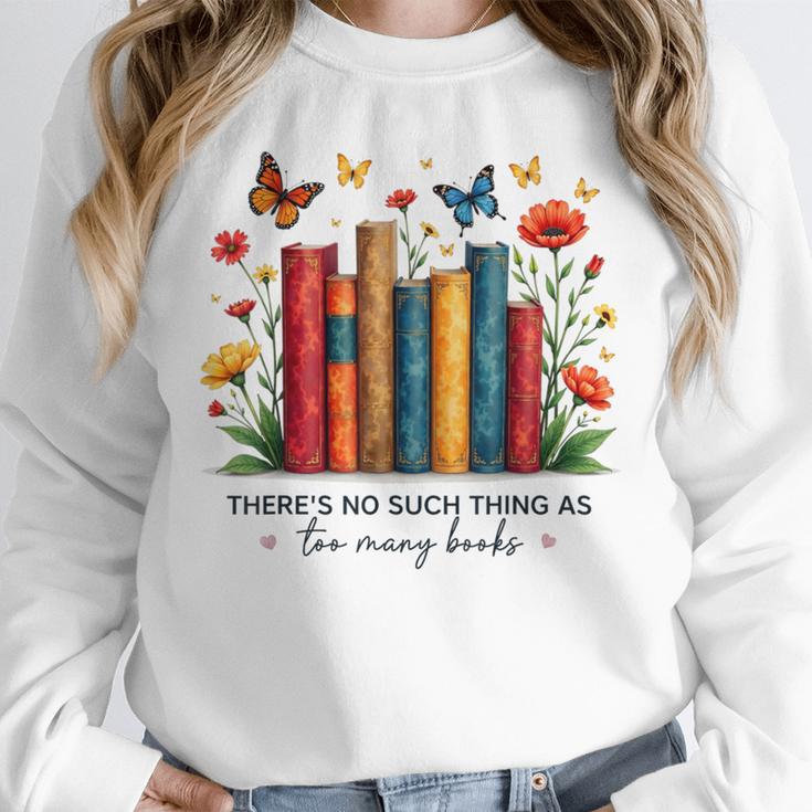 There Is No Such Thing As Too Many Books Shirts Bookish Unisex Sweatshirt