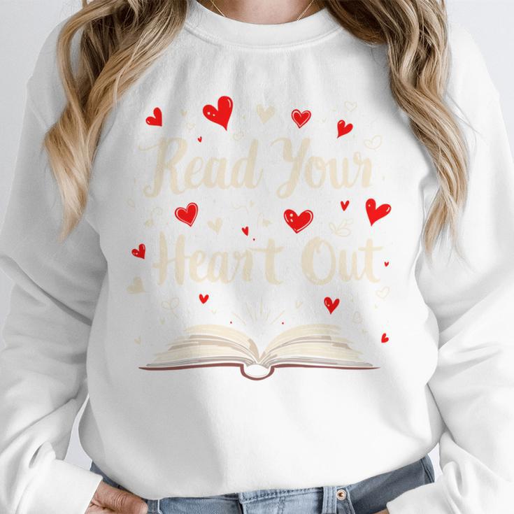 Read Your Heart Out Valentines Day Book And Reading Lovers Unisex Sweatshirt