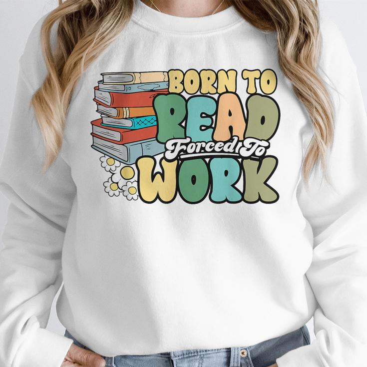 Reading Born To Read Forced To Work Bookish Book Lover Unisex Sweatshirt Reading Born To Read Forced To Work Bookish Book Lover Unisex Sweatshirt