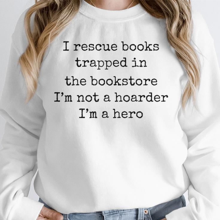 I Rescue Books Trapped In The Bookstore Book Hoarder Unisex Sweatshirt I Rescue Books Trapped In The Bookstore Book Hoarder Unisex Sweatshirt
