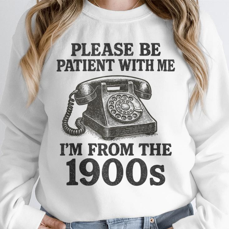 Sarcastic Please Be Patient I'm From The 1900s Unisex Sweatshirt