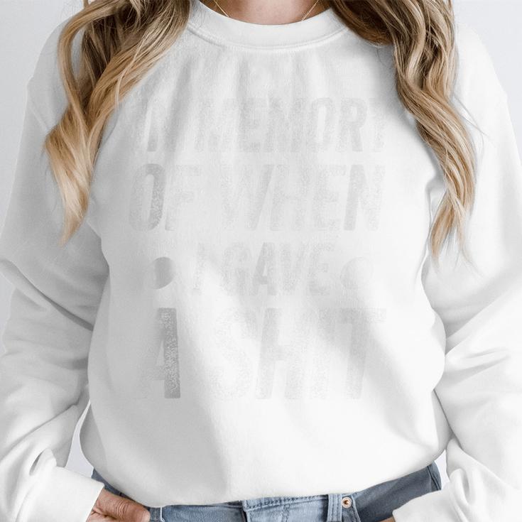 Saying In Memory Of When I Gave a Shit Unisex Sweatshirt