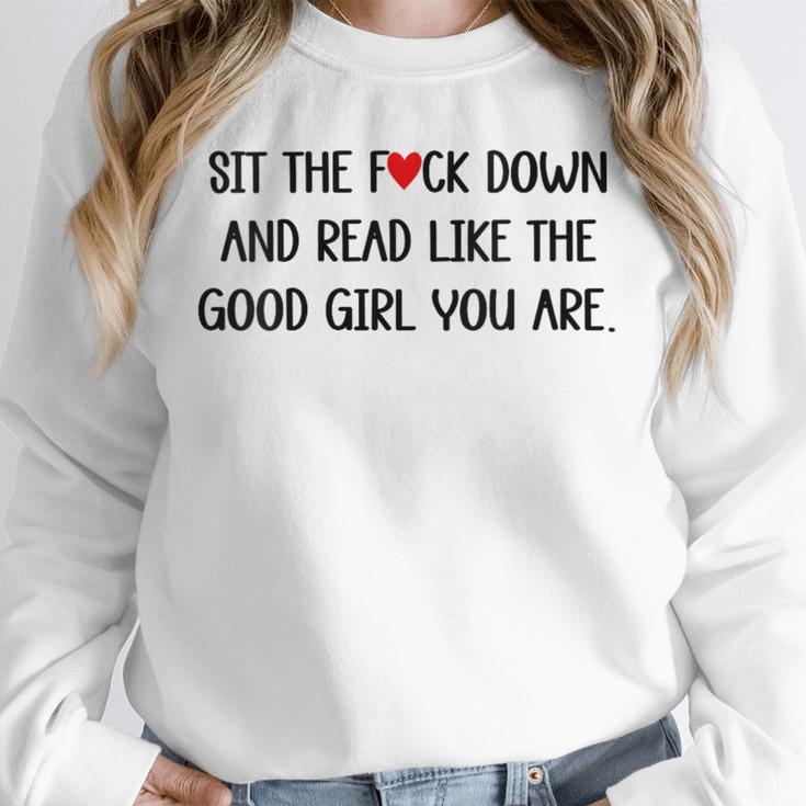 Sit The Fuck Down And Read Good Girl Spicy Books Smut Reader Unisex Sweatshirt