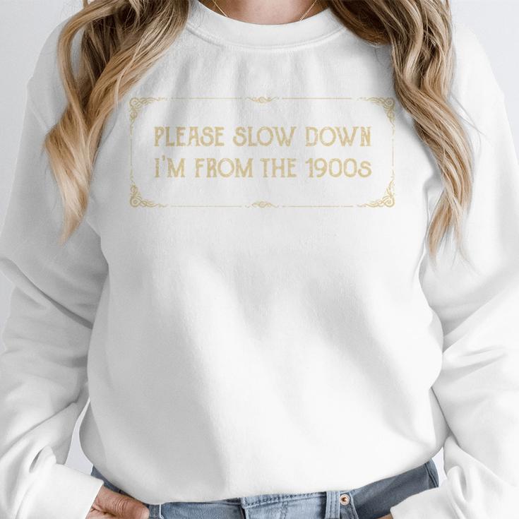 Slow Down I'm From The 1900s Unisex Sweatshirt