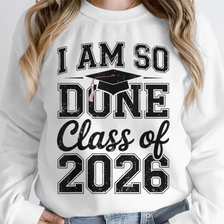 I Am So Done Class Of 2026 Graduation School Graduate Unisex Sweatshirt