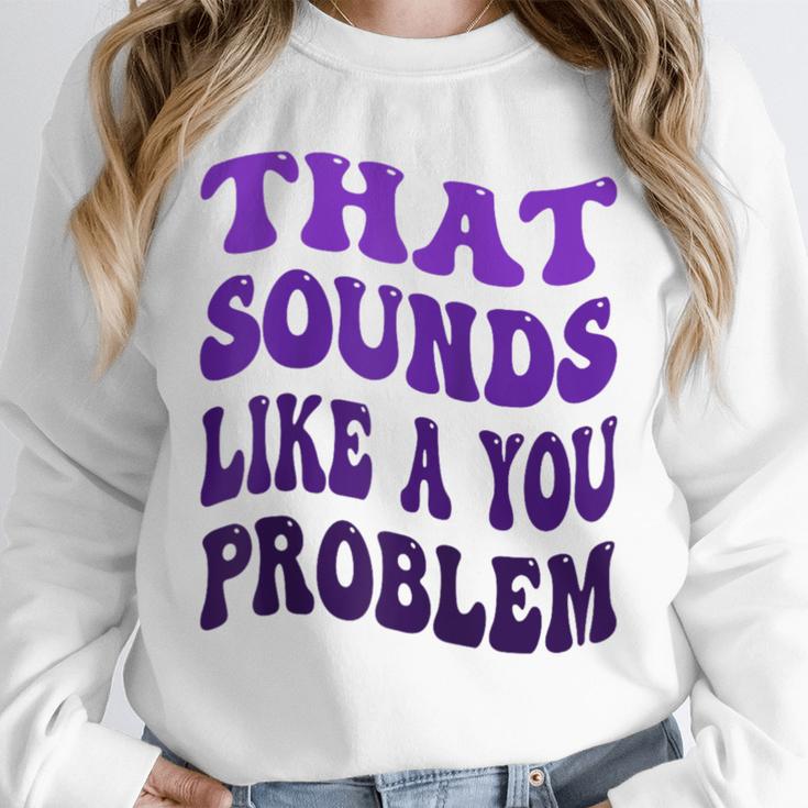 That Sounds Like A You Problem Groovy Introvert Raglan Baseball Tee Unisex Sweatshirt That Sounds Like A You Problem Groovy Introvert Raglan Baseball Tee Unisex Sweatshirt