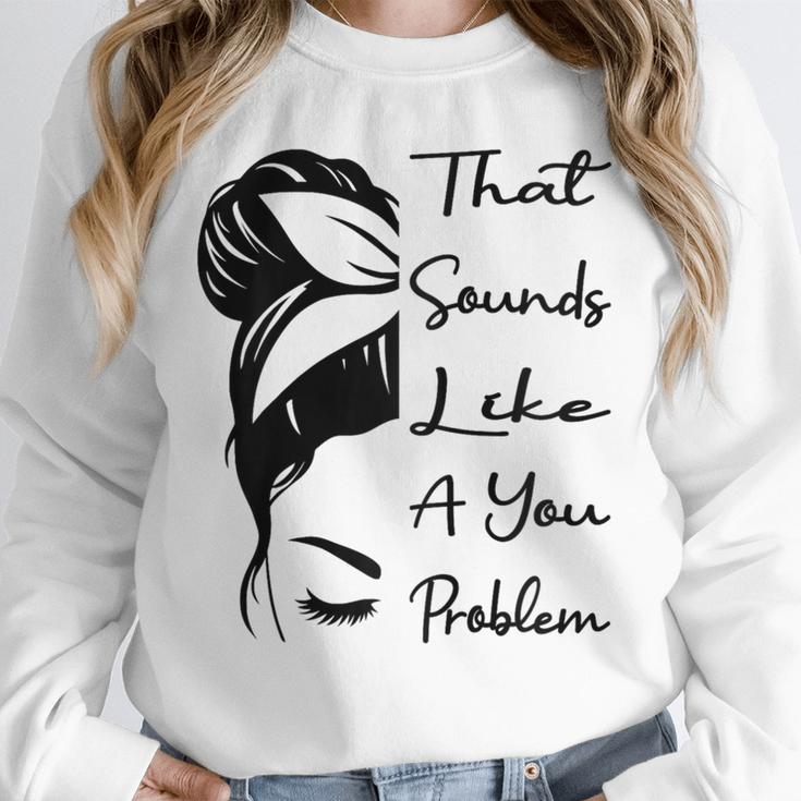 That Sounds Like A You Problem Messy Bun Introvert Raglan Baseball Tee Unisex Sweatshirt That Sounds Like A You Problem Messy Bun Introvert Raglan Baseball Tee Unisex Sweatshirt