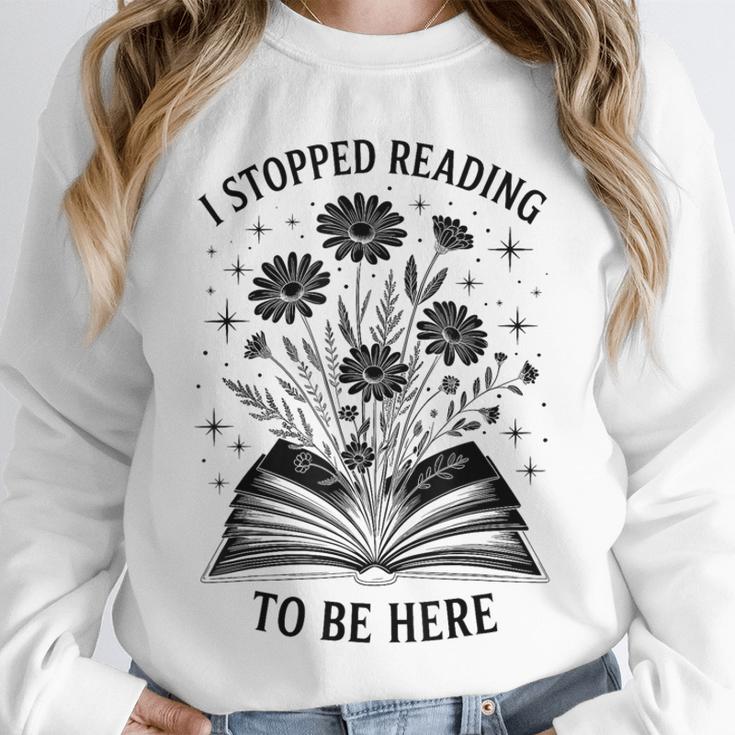 I Stopped Reading To Be Here Introvert Book Lover Bookworm Unisex Sweatshirt