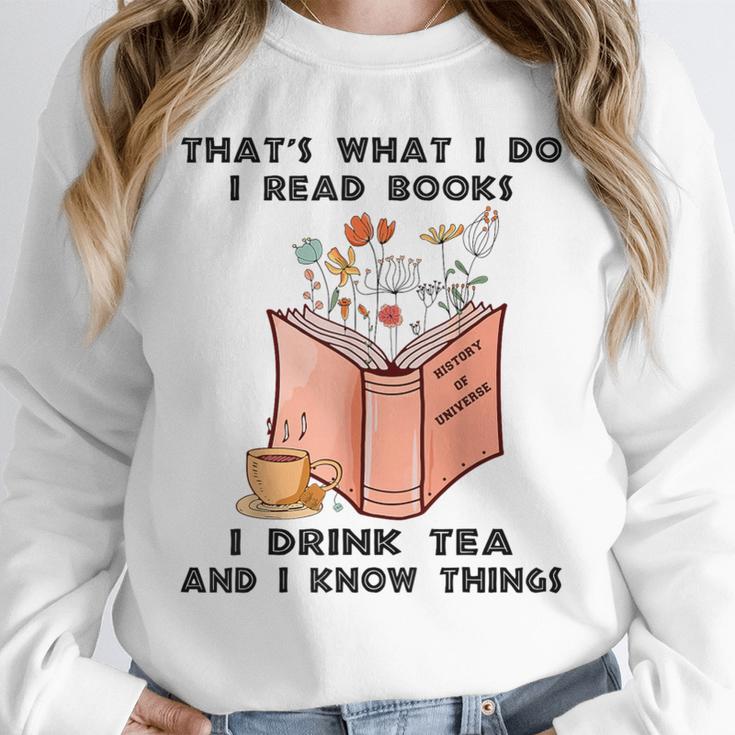 That's What I Do I Read Books I Drink Tea And I Know Things Unisex Sweatshirt That's What I Do I Read Books I Drink Tea And I Know Things Unisex Sweatshirt
