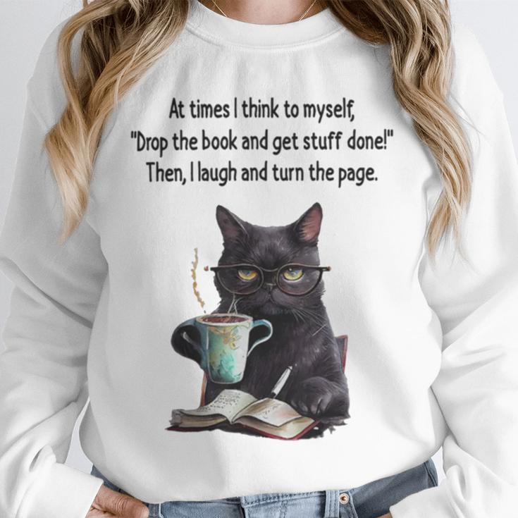 At Times I Think To Myself Drop The Book And Get Stuff Done Unisex Sweatshirt At Times I Think To Myself Drop The Book And Get Stuff Done Unisex Sweatshirt