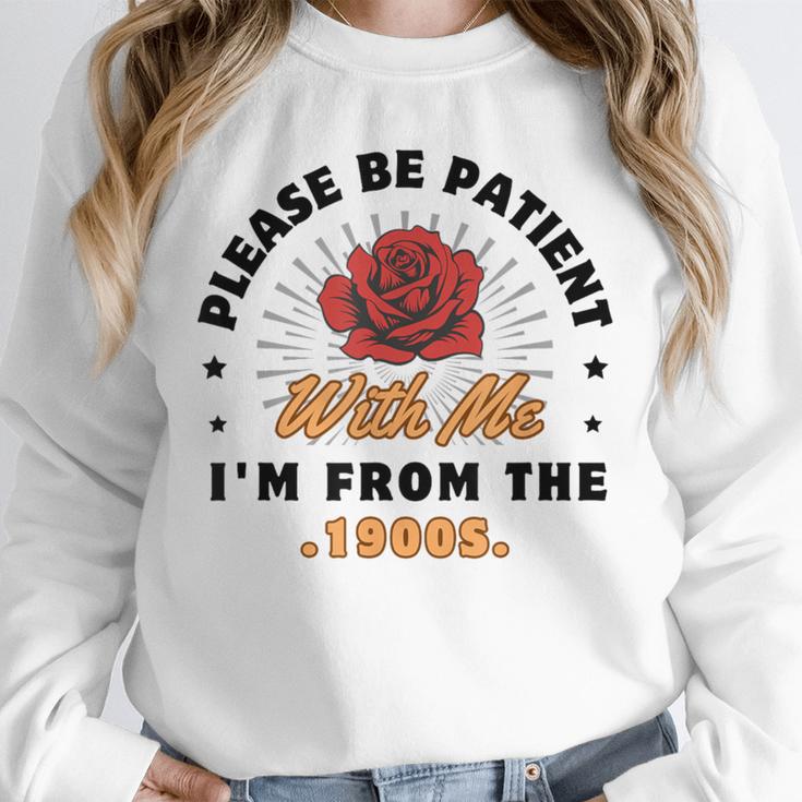 Vintage Please Be Patient With Me I'm From The 1900s Funny Unisex Sweatshirt Vintage Please Be Patient With Me I'm From The 1900s Funny Unisex Sweatshirt