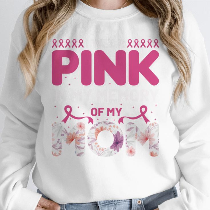 I Wear Pink In My Memory Of My Mom Support For Mom Grandma Unisex Sweatshirt I Wear Pink In My Memory Of My Mom Support For Mom Grandma Unisex Sweatshirt