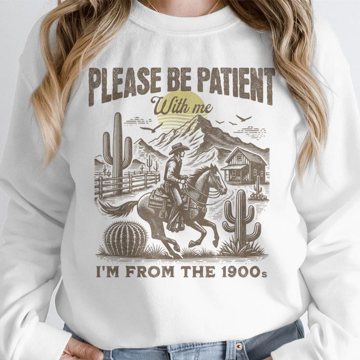 Western Please Be Patient With Me I'm From The 1900s Unisex Sweatshirt