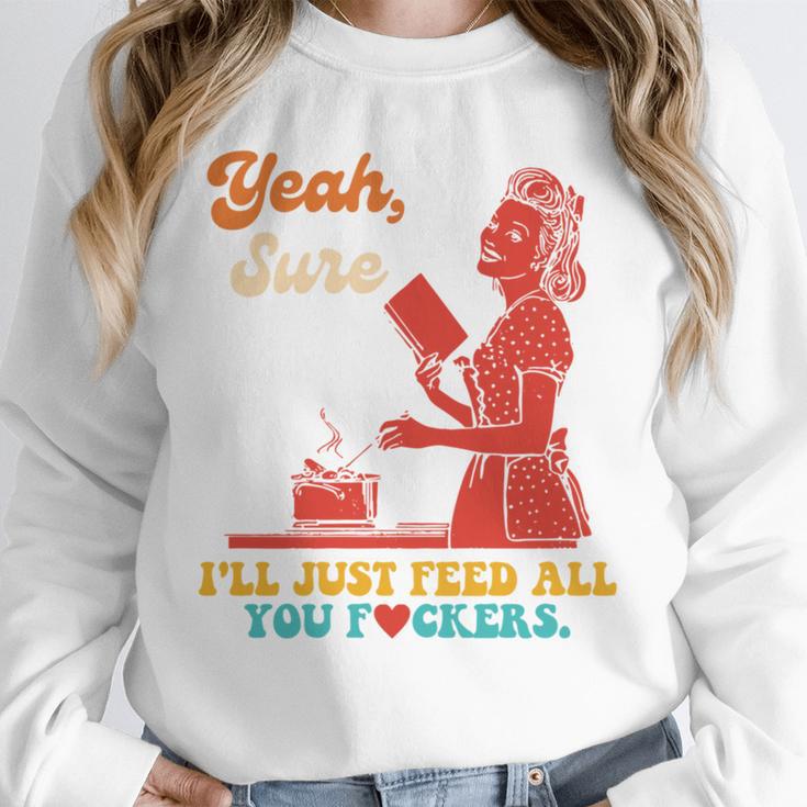 Yeah Sure I'Ll Just Feed All You Fckers Book Lover Quote Unisex Sweatshirt Yeah Sure I'Ll Just Feed All You Fckers Book Lover Quote Unisex Sweatshirt