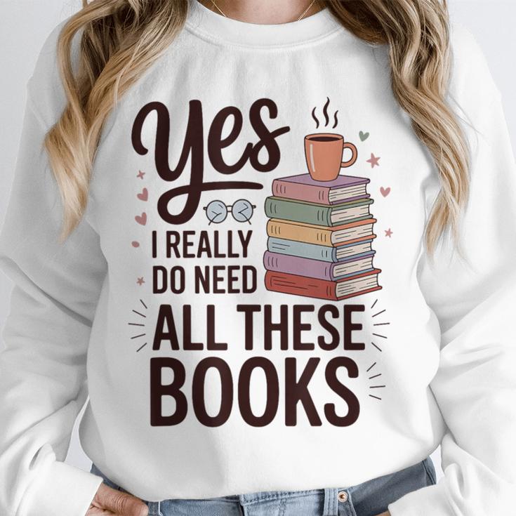Yes I Really Do Need All These Books Coffee Unisex Sweatshirt Yes I Really Do Need All These Books Coffee Unisex Sweatshirt