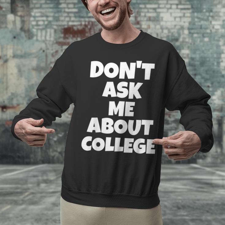 2023 GRADUATION GIFT DON'T ASK ME ABOUT COLLEGE Unisex Sweatshirt