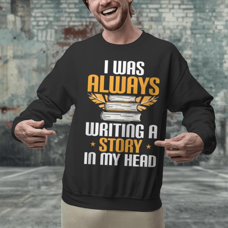 Always Writing A Story In My Head Book Writer Author Unisex Sweatshirt