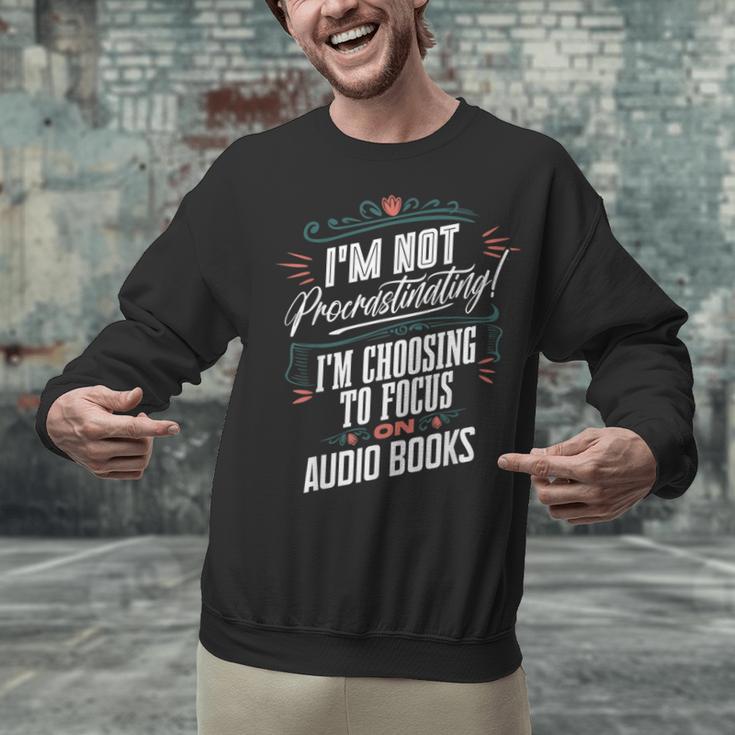 Audiobook Lover I’m Not Procrastinating Book Humor Unisex Sweatshirt
