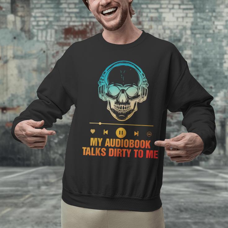 Audiobook Reader Smut Book My Audiobooks Talks Dirty To Me Unisex Sweatshirt