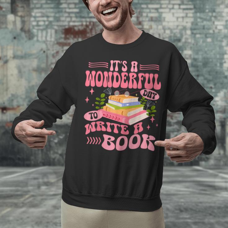Author It's A Wonderful Day To Write A Book Unisex Sweatshirt Author It's A Wonderful Day To Write A Book Unisex Sweatshirt