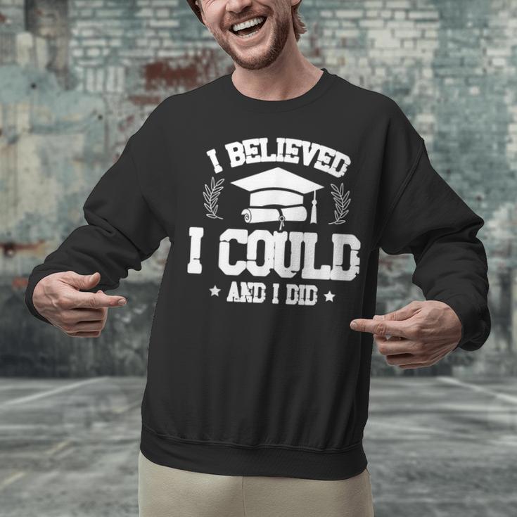 I Believed I Could And I Did Graduate Happy Graduation Day Unisex Sweatshirt