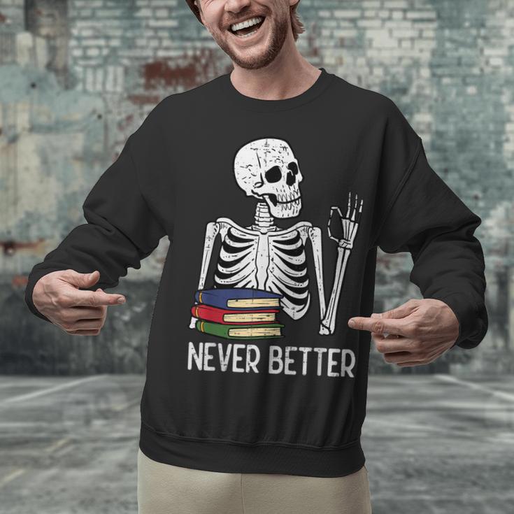 Never Better Skeleton Read Reading Book Librarian Men Women Unisex Sweatshirt