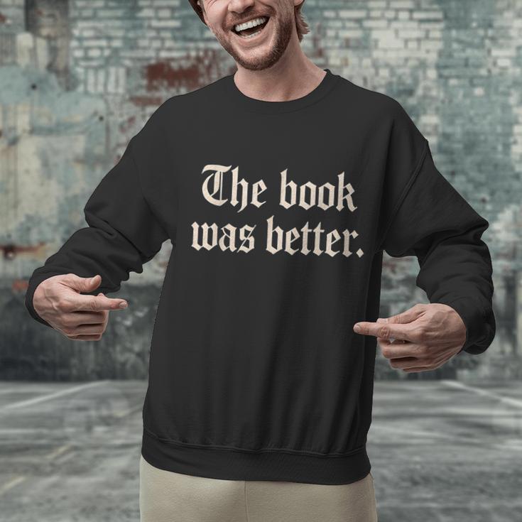 The Book Was Better Sarcastic Reader Statement Unisex Sweatshirt The Book Was Better Sarcastic Reader Statement Unisex Sweatshirt