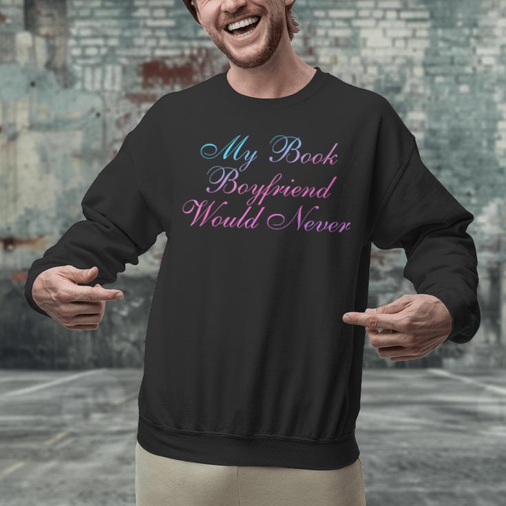 My Book Boyfriend Would Never Dark Romance Unisex Sweatshirt