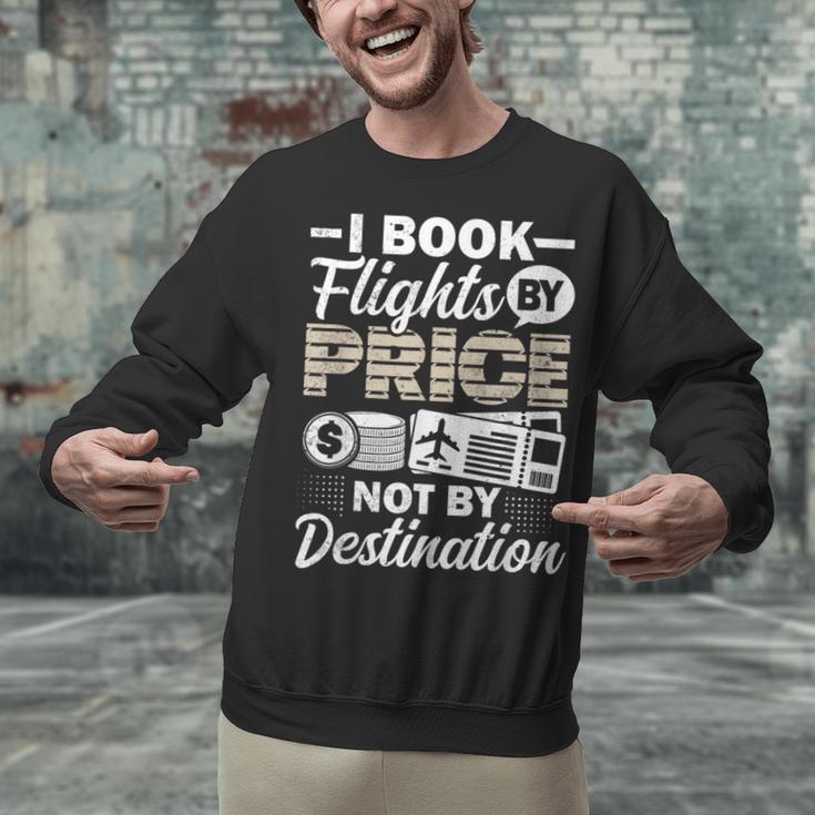 I Book Flights Not By Destination Budget Traveler Traveling Unisex Sweatshirt