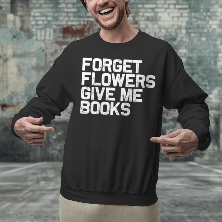 Book Lover Forget Flowers Give Me Books Unisex Sweatshirt