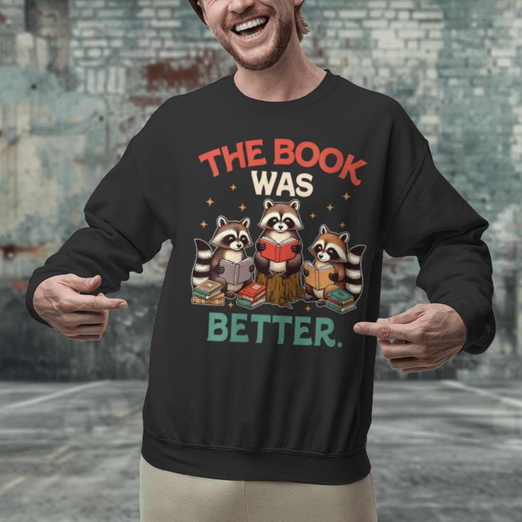 Book Lover Racoon Reading Bookish The Book Was Better Unisex Sweatshirt Book Lover Racoon Reading Bookish The Book Was Better Unisex Sweatshirt