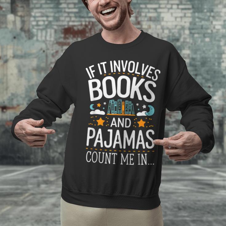 Book Lovers If It Involves Books And Pajamas Count Me In Unisex Sweatshirt
