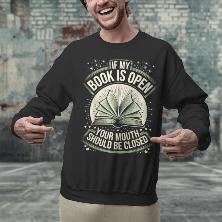 If My Book Is Open Your Mouth Should Be Closed Unisex Sweatshirt