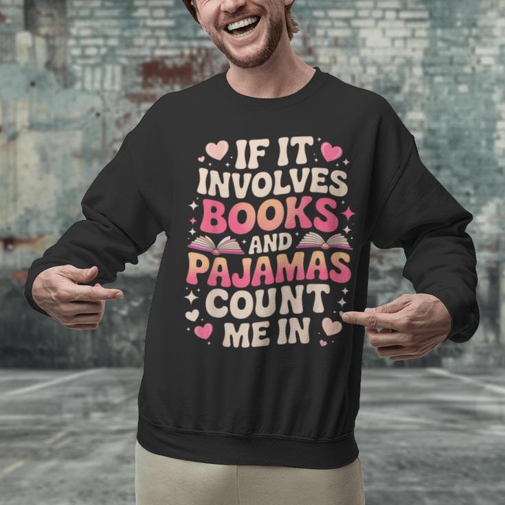 Book Pajamas For Women If It Involves Books And Pajamas Unisex Sweatshirt