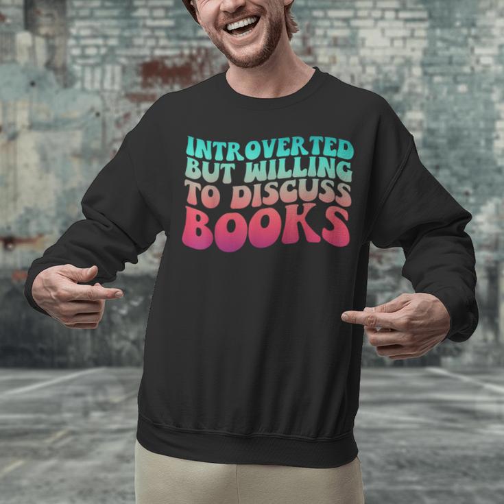 Bookish Reading Love Introverted But Willing To Discuss Book Unisex Sweatshirt