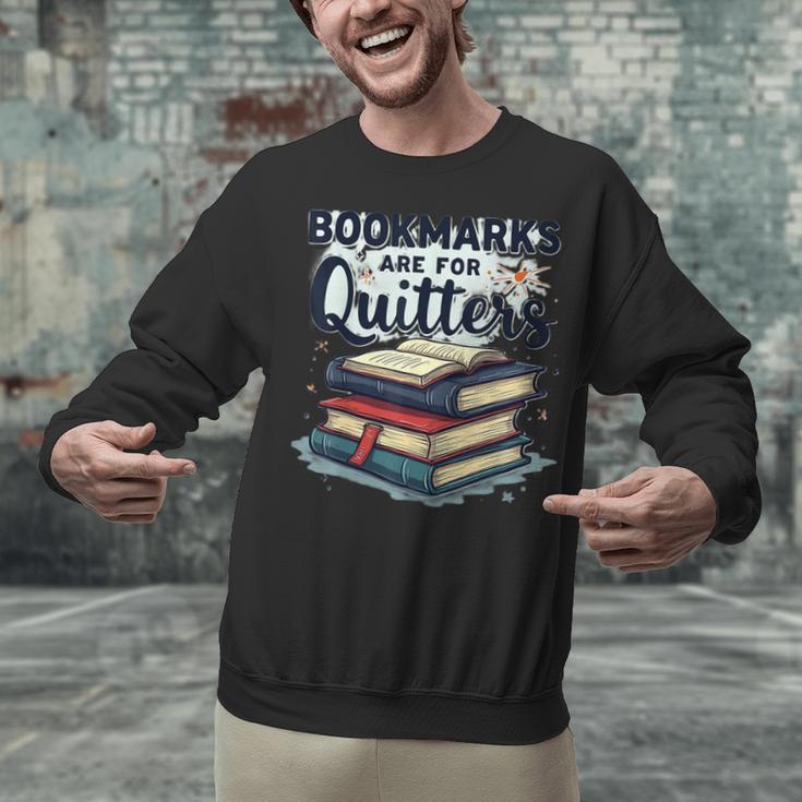 Bookmarks Are For Quitters Reading Quote Book Lover Unisex Sweatshirt