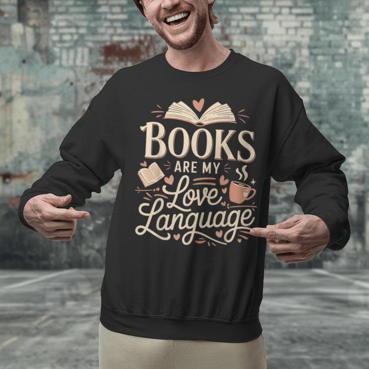 Books Are My Love Language Reader And Book Lover Bookworms Unisex Sweatshirt
