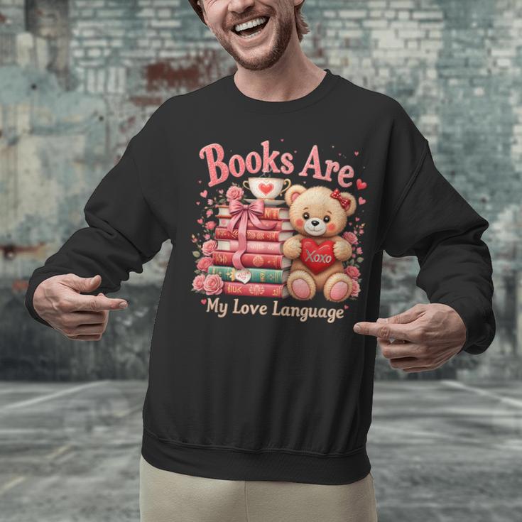 Books Are My Love Language Teddy Bear Book Lovers Valentine Unisex Sweatshirt
