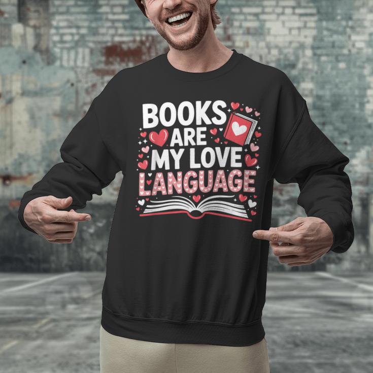 Books Are My Love Language Valentines Book Lover Teacher Unisex Sweatshirt