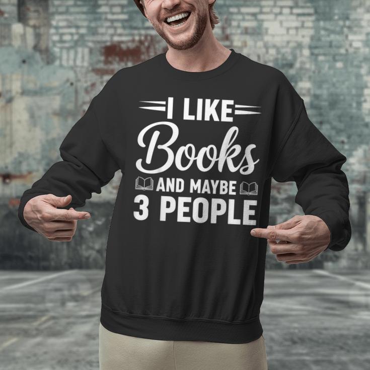 I Like Books And Maybe 3 People Unisex Sweatshirt